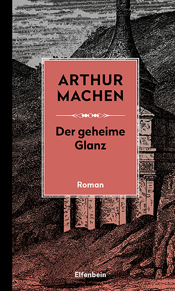 Arthur Machen: Der geheime Glanz